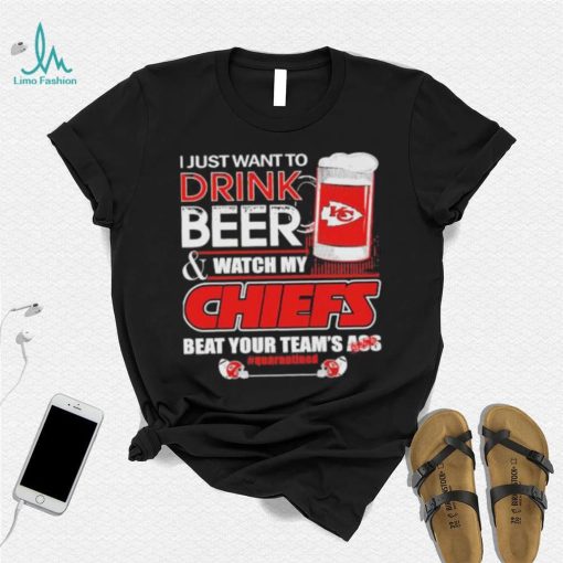 I just want to drink beer and watch my Chiefs beat your team’s ass quarantined shirt