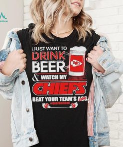 I just want to drink beer and watch my Chiefs beat your team’s ass quarantined shirt