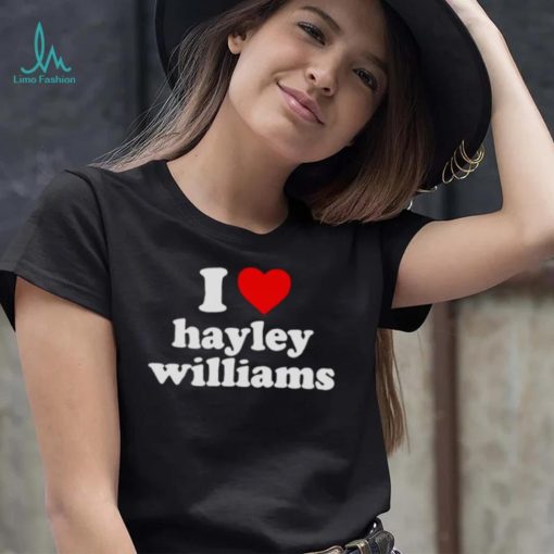 I love Hayley Williams shirt