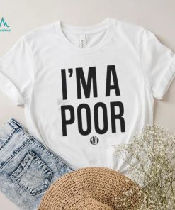 I’m a poor shirt