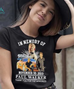 In memory of November 30,2013 Paul Walker thank you for the memories Fast and Furious shirt