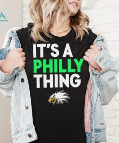 Its A Philly Thing Its A Philadelphia Thing Shirt