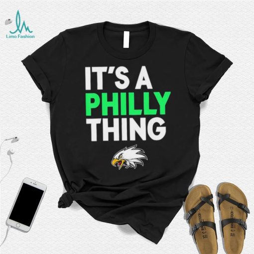 Its A Philly Thing Its A Philadelphia Thing Shirt