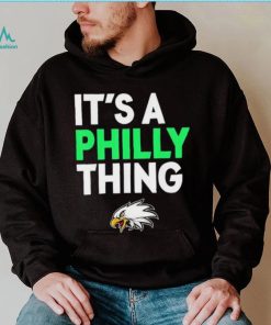 Its A Philly Thing Its A Philadelphia Thing Shirt