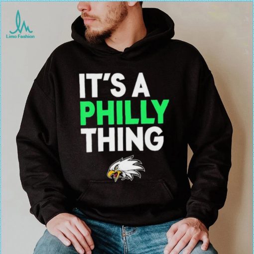 Its A Philly Thing Its A Philadelphia Thing Shirt