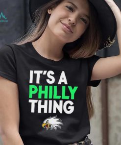 Its A Philly Thing Its A Philadelphia Thing Shirt