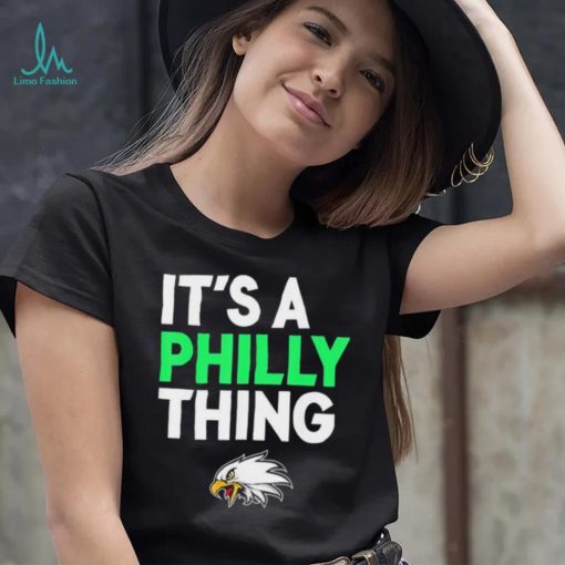 Its A Philly Thing Its A Philadelphia Thing Shirt