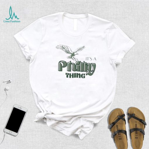 It’s A Philly Thing Philadelphia Eagles Football Fans Shirt