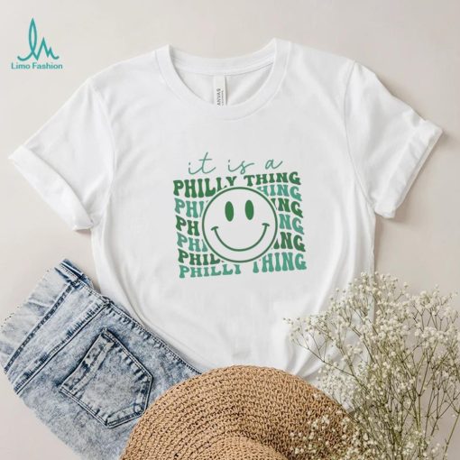 It’s Philly Thing Funny Eagles Fans Shirt