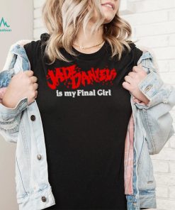 Jade daniels is my final girl shirt