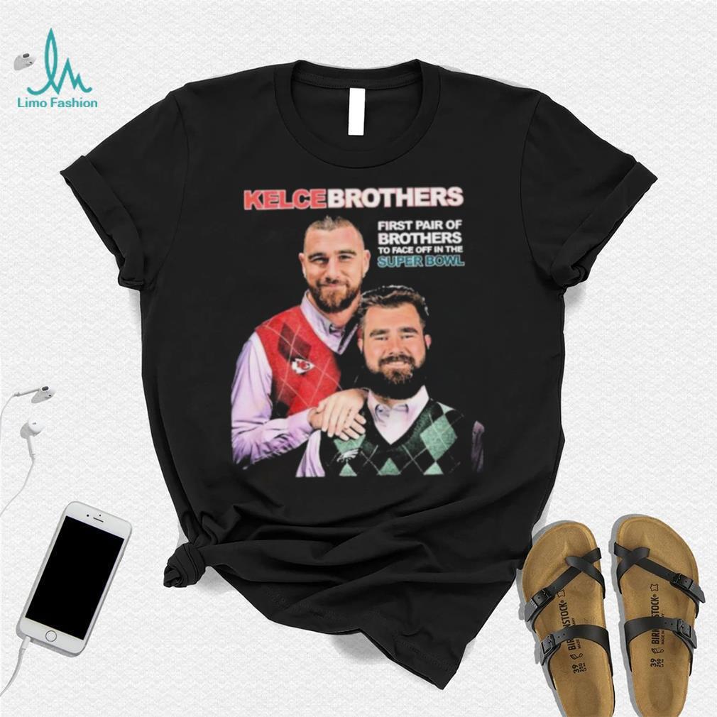 Jason and Travis Kelce Kelce Brothers First Pair Of Brothers To Face Off In  The Super Bowl Shirt - Limotees