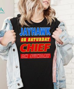 Jayhawk On Saturday Chief On Sunday Shirt