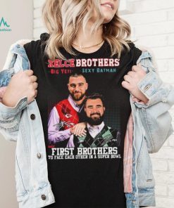 Kelce Brothers Big Yeti And Sexy Batman First Brothers To Face Each Other In A Super Bowl Signatures Shirt