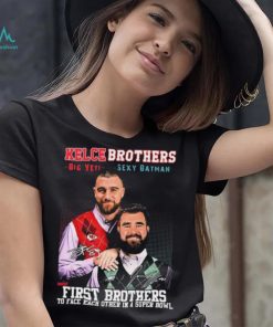 Kelce Brothers Big Yeti And Sexy Batman First Brothers To Face Each Other In A Super Bowl Signatures Shirt