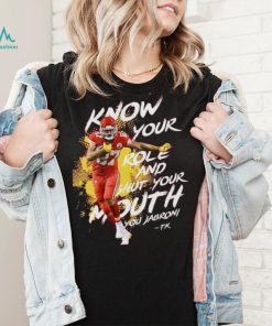 Kelce, Know your Role Shut Your Mouth You Jabroni Shirt