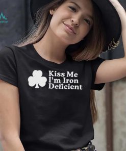 Kiss Me, I’m Iron Deficient St Patrick’s Day Shirt