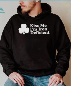 Kiss Me, I’m Iron Deficient St Patrick’s Day Shirt