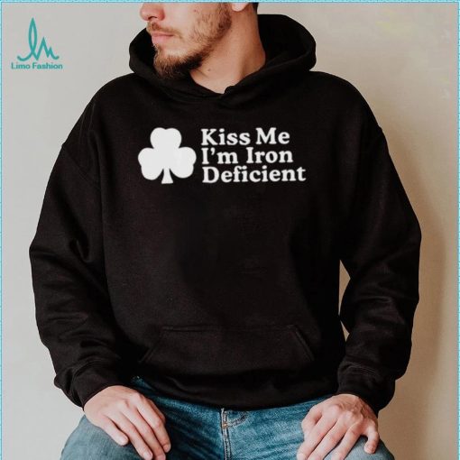 Kiss Me, I’m Iron Deficient St Patrick’s Day Shirt