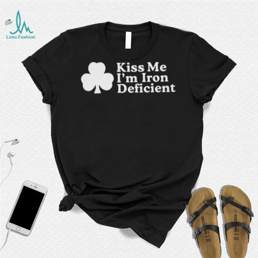 Kiss Me, I’m Iron Deficient St Patrick’s Day Shirt