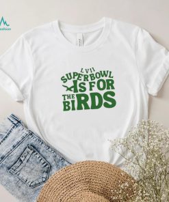 LVII Super Bowl Is For The Birds Shirt