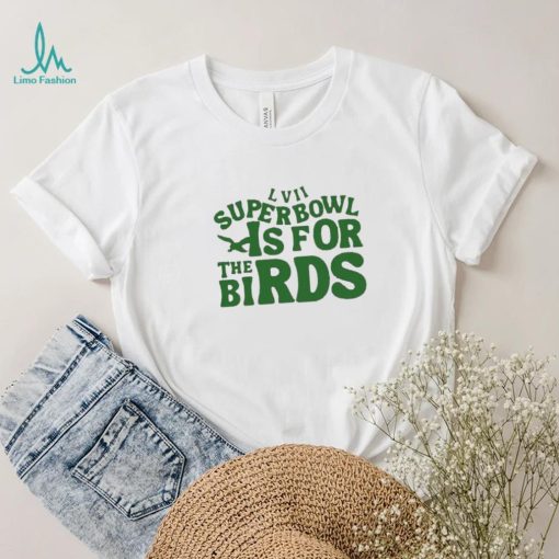 LVII Super Bowl Is For The Birds Shirt