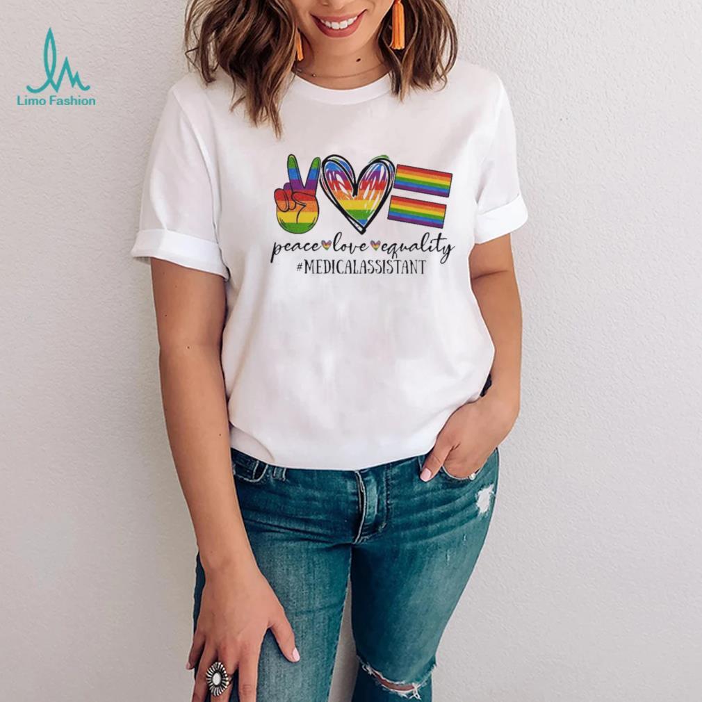 Lgbt Peace Love Equality Medical Assistant Shirt