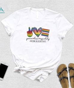 Lgbt Peace Love Equality Medical Assistant Shirt