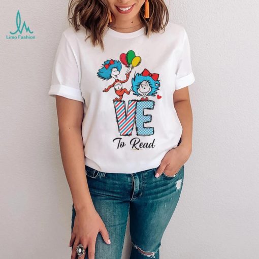 Love To Read Dr Seuss Day Shirt