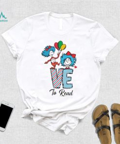 Love To Read Dr Seuss Day Shirt