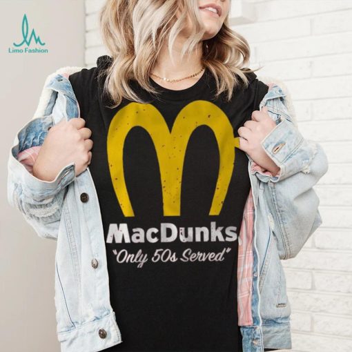 Macdunks Only 50s Served Shirt