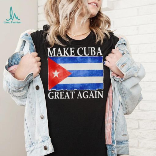 Make Cuba Great Again Cuban Flag Vintage T Shirt