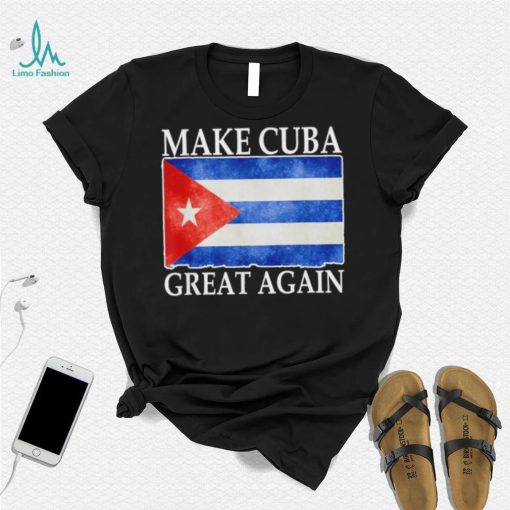 Make Cuba Great Again Cuban Flag Vintage T Shirt