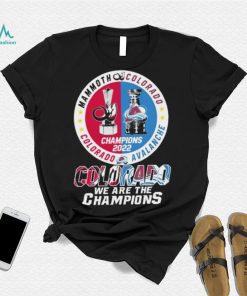 Mammoth Colorado Avalanche Colorado Colorado We Are The Champions Shirt