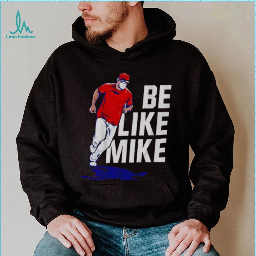 Mike Trout Be like mike T-shirt