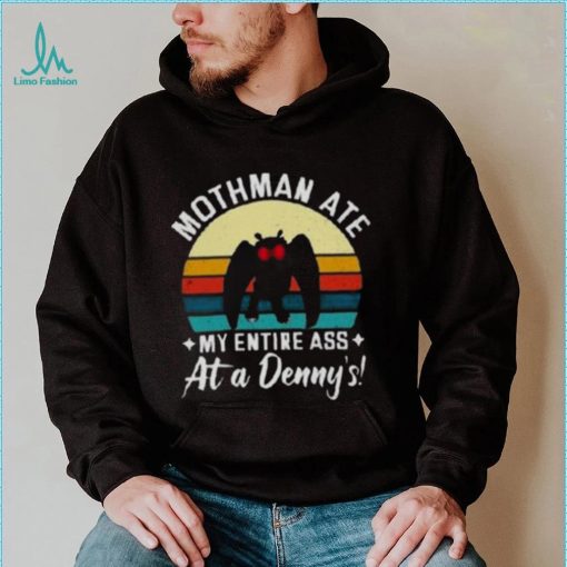 Mothman Ate My Entire Ass At A Denny’s T Shirt