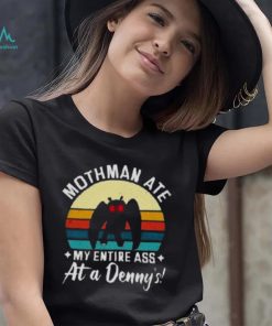 Mothman Ate My Entire Ass At A Denny’s T Shirt