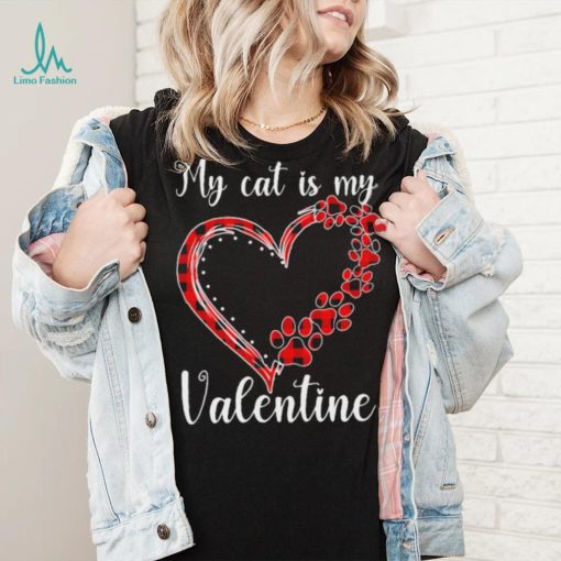 My Cat Is My Valentine Heart Shirt