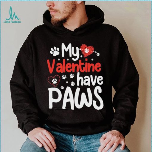 My Valentine Have Paws Dog Shirt