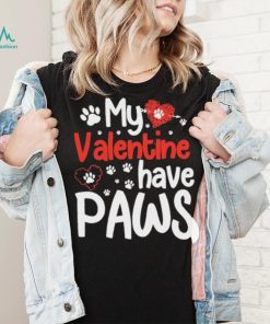 My Valentine Have Paws Dog Shirt