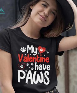 My Valentine Have Paws Dog Shirt