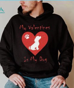 My Valentines Is My Dog Shirt