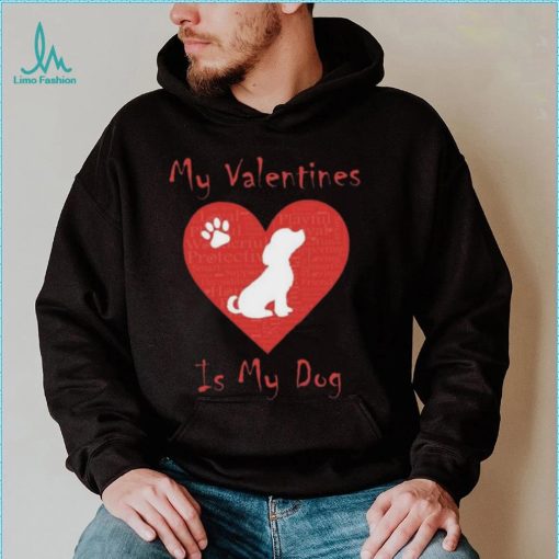 My Valentines Is My Dog Shirt