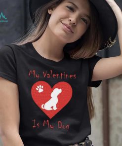 My Valentines Is My Dog Shirt