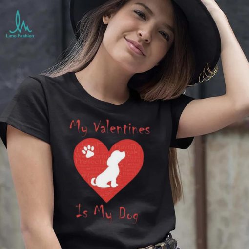 My Valentines Is My Dog Shirt