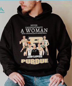 Never underestimate a woman who understands basketball and loves Purdue shirt