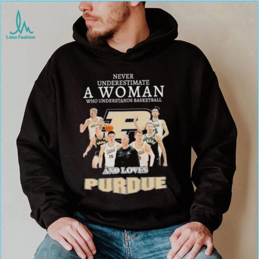 Never underestimate a woman who understands basketball and loves Purdue shirt