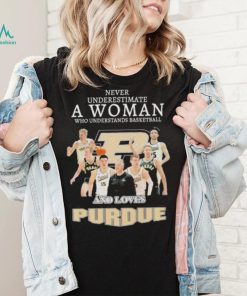 Never underestimate a woman who understands basketball and loves Purdue shirt