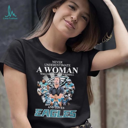 Never underestimate woman who understands football and loves Eagles signatures shirt