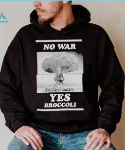 No War Yes Broccoli Shirt