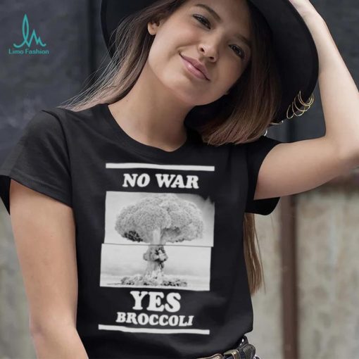 No War Yes Broccoli Shirt